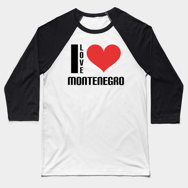 I love Montenegro Baseball T-Shirt by Slavstuff